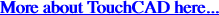 More about TouchCAD here...