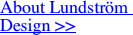About Lundström Design >>